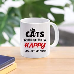 cats make me happyyou not so much mug