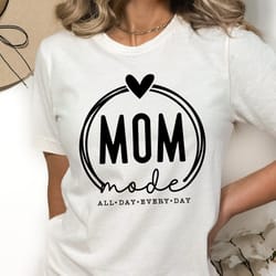 mom mode svg, mom mode all day every day svg, mama mode svg, mother's day svg, cricut,mom svg, mama shirt svg, mom life