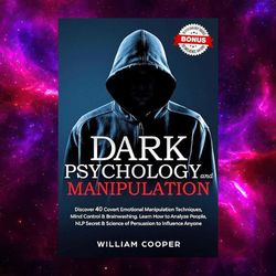 Dark Psychology Secrets: The Beginner's Guide to Learn Covert Emotional Manipulation by William Cooper