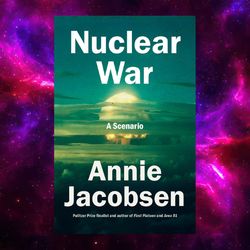 Nuclear War: A Scenario by Annie Jacobsen