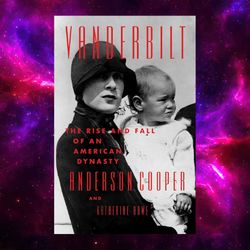 Vanderbilt: The Rise and Fall of an American Dynasty by Anderson Cooper