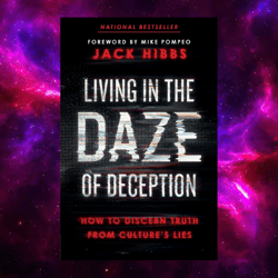 Living in the Daze of Deception by Jack Hibbs