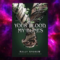 Your Blood, My Bones by Kelly Andrew