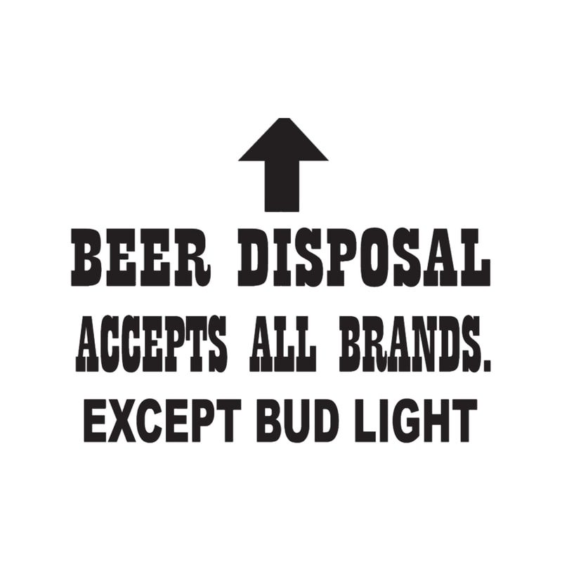 Beer disposal accepts all brands except bud light .png