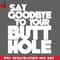 CL2612238439-Say Goodbye To Your Butthole Funny Adult Humor PNG Download.jpg