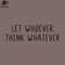 SM2212236775-Let whoever think whatever PNG Design.jpg