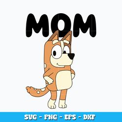 Chilli Heeler mom svg, Bluey svg, cartoon svg, logo design svg, logo shirt svg, digital file svg, Instant download.