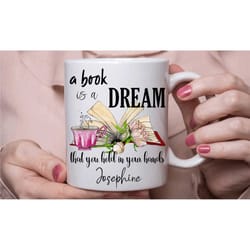 personalised book lover mug, a book is a dream you hold in your hands , gift for readers in the uk