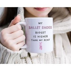 birthday present for ballet fan, ballerina gift, ballet mug, dancing mug, funny dancing themed gift, mug with ballet say