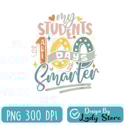 my students are 100 days smarter png, 100th day of school png, teacher life