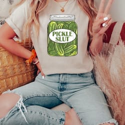 pickle slut shirt, canned pickle slut shirt, pickle slut sweatshirt, pickle gift, funny humor pickle shirt, trendy unise