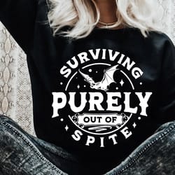 surviving purely out of spite svg, dark humor svg, out of spite svg, spite svg, funny bat sarcasm svg, adult humor svg,