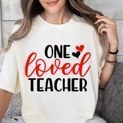 one loved teacher svg png pdf, teacher valentine svg, sweet hearts svg, teacher valentine, teacher svg files for cricut