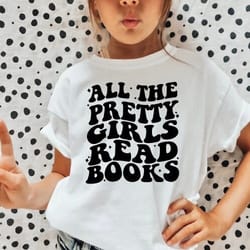all the pretty girls read books svg, png, pdf, jpg, book svg, reading cut file, bookaholic, booktrovert