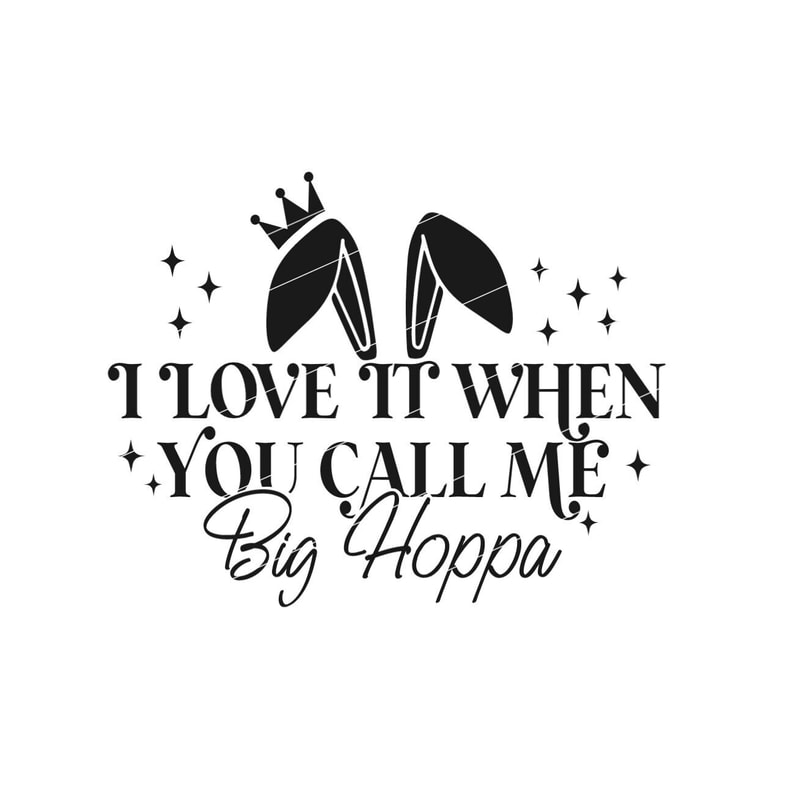 I Love It When You Call Me Big Hoppa SVG, Kids funny easter shirt SVG, Easter sublimation PNG, retro vintage easter cut file svg dxf png jpg.jpg