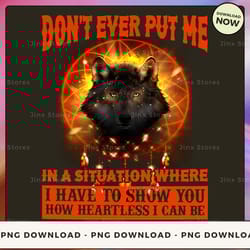 png digital design - don't ever put me in a situation where i have to show you ... png download, png file, printable pn