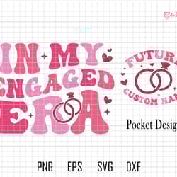 personalized in my engaged era svg, custom valentines day svg, in my bride era, fiance