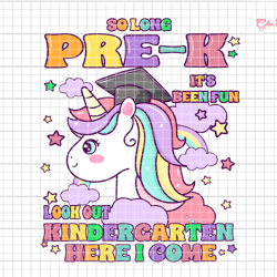 so long pre-k its been fun look out kindergarten here i come png, pre-k graduation png, back to school png, kindergarten