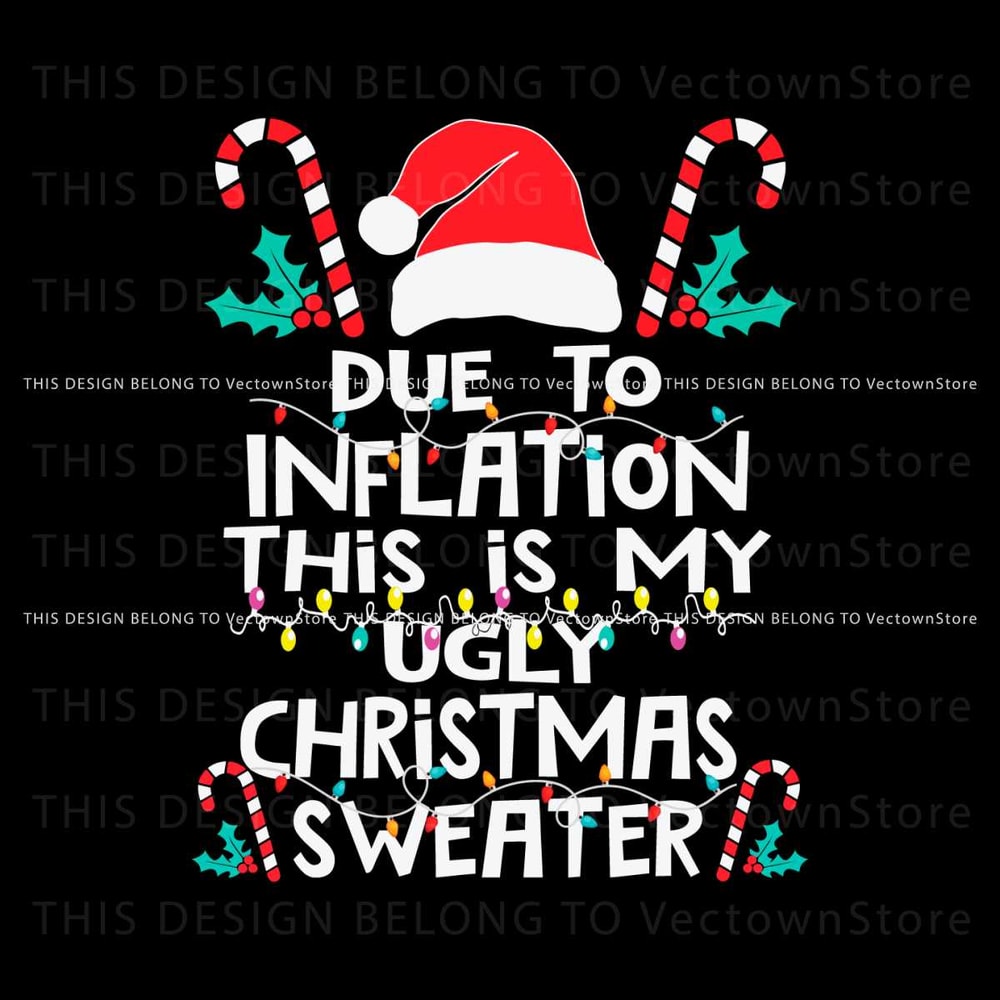 Due To Inflation This is My Ugly Christmas Sweaters SVG.jpg