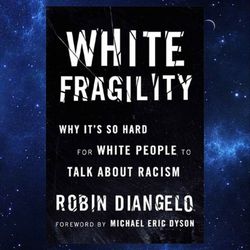White Fragility Why It's So Hard for White People to Talk About Racism Robin J Diangelo