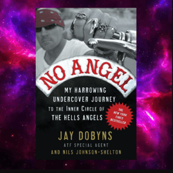 No Angel: My Harrowing Undercover Journey to the Inner Circle of the Hells Angels by Jay Dobyns