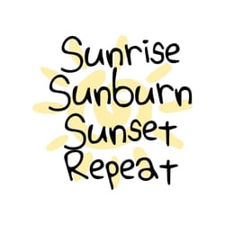 sunrise sunburn sunset repeat great words svg