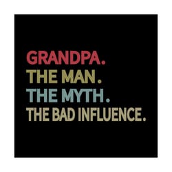 grandpa svg, papa the man the myth the bad influence svg, grandpa svg, distressed, vintage, vector svg