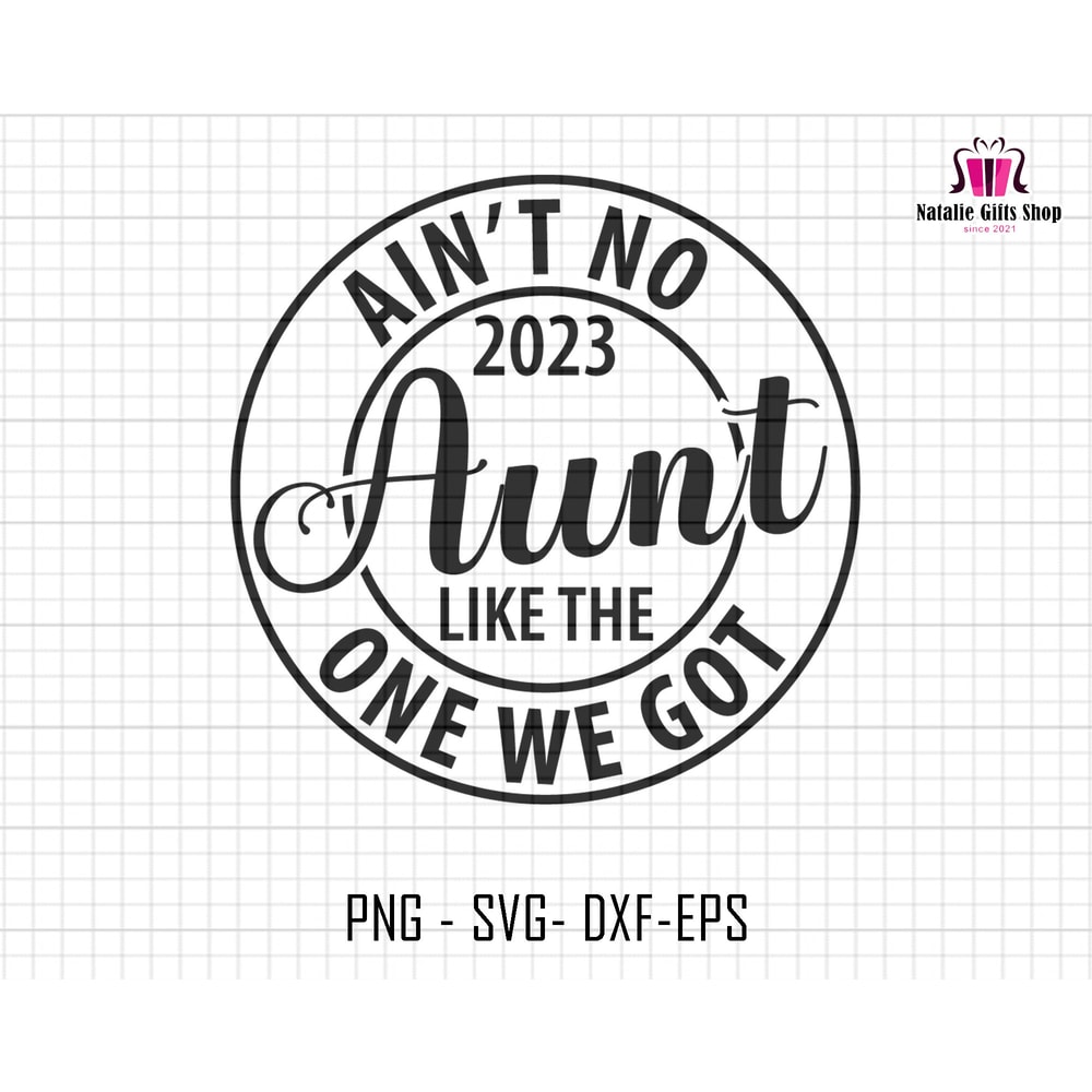 Ain't No Aunt Like The One We Got Svg, 2023 Family Quote Svg, Summer Quote Svg, Family, Summer Vacation Shirt Svg, Svg Files For Cricut.jpg