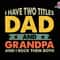 I Have Two Tittles Dad And Grandpa And I Rock Them Both Svg, Dad Svg, Grandpa Svg, Rock Them Both Svg, Gift For Dad, Fathers Day Svg.jpg