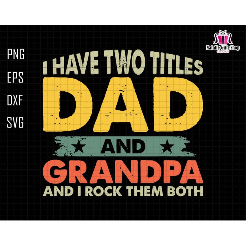 I Have Two Tittles Dad And Grandpa And I Rock Them Both Svg, Dad Svg, Grandpa Svg, Rock Them Both Svg, Gift For Dad, Fathers Day Svg.jpg