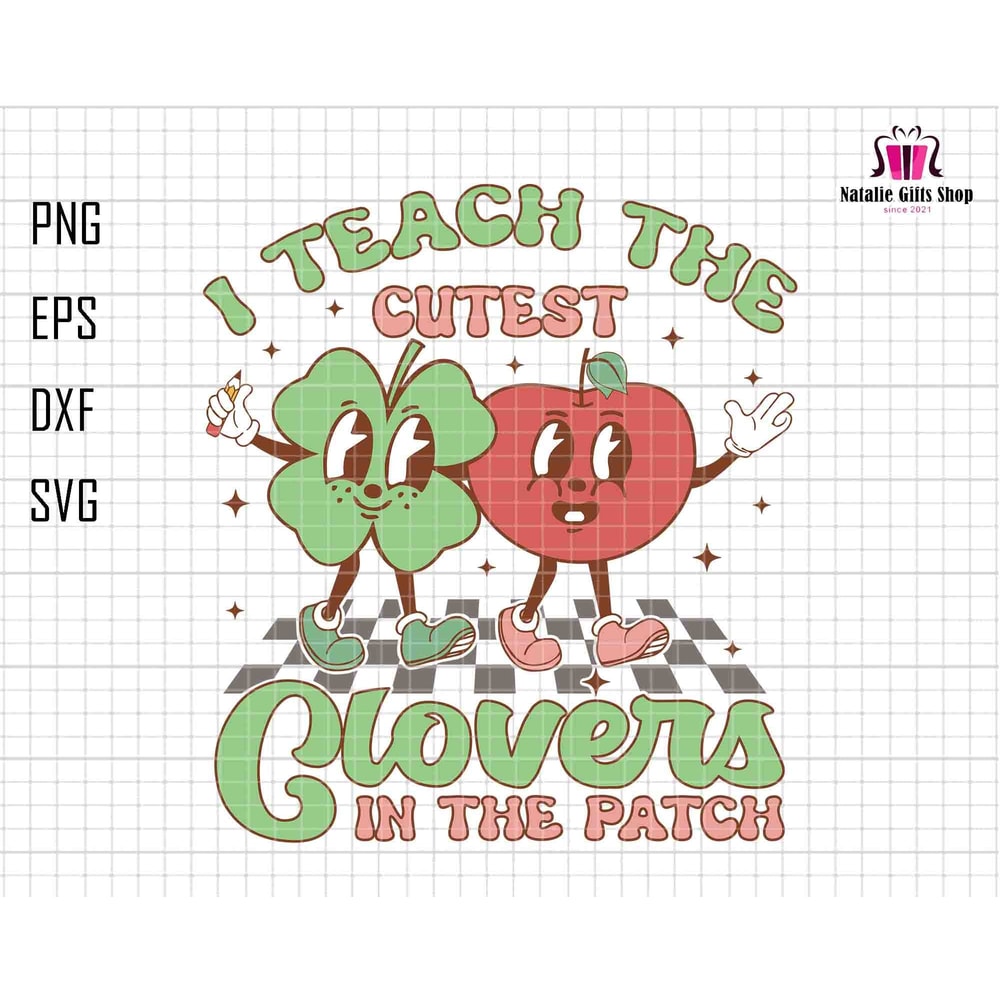I Teach The Cutest Cloves In The Patch Svg, Teacher St. Patrick's Day Svg, Shamrock Svg, Cutest Clovers Svg, Back To School Svg,Teacher Life.jpg