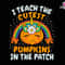 I Teach The Cutest Pumpkins In The Patch Svg, Back to School, Halloween Teacher, Shirt Design, Fall Autumn, Thanksgiving Teacher, Cut File.jpg