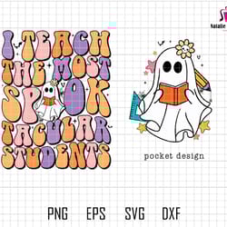 i teach the most spook tacular students svg, spook tacular teacher svg, funny quote svg, spooky halloween teacher svg, t