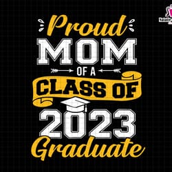 proud mom of a class of 2023 svg, senior class of 2023 svg, senior 2023 svg, 2023 senior svg, graduation svg, class of 2