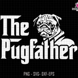 the pugfather svg, pug svg, pug dad svg, pug lover svg, fathers day svg, dad life svg, dog owner svg, pug dad silhouette