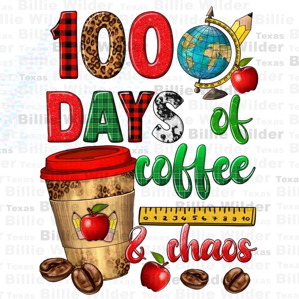 100 days of coffee and chaos png sublimation design download, Teacher's Day png, back to school png, Teacher coffee png, sublimate download.jpg