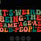It's Weird Being The Same Age As Old People Svg, Funny Birthday Svg, Funny Saying Svg, Sarcastic Svg, Funny Quotes Svg, Digital File Svg.jpg