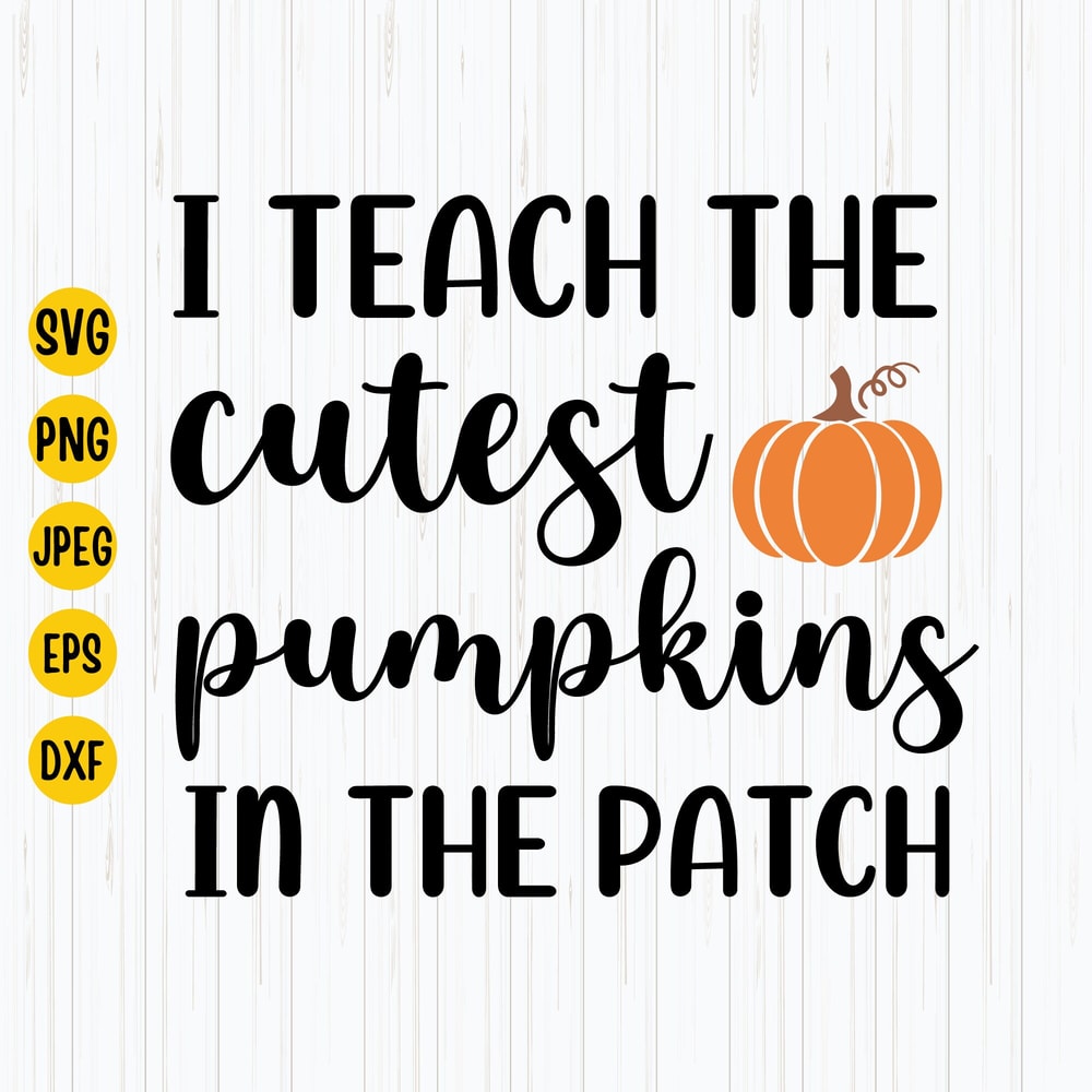 I Teach the Cutest Pumpkins in the Patch Svg, Autumn Teacher Svg, Halloween Teacher Svg, Teacher Pumpkin Svg, Fall Autumn, Digital Download.jpg