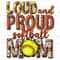 Loud and proud Softball mom png sublimation design download, Softball game png, game day png, sport png, Softball png, sublimate download.jpg