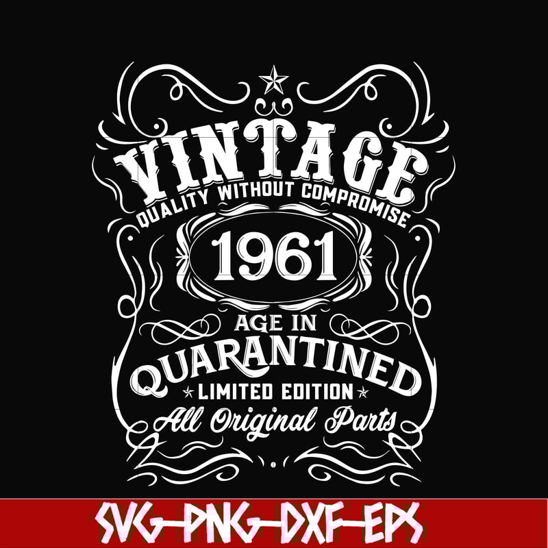 NBD0119-Vintage 1961 age in quarantined limited edition svg, limited edition svg, 1961 birthday svg, png, dxf, eps digital file NBD0119.jpg