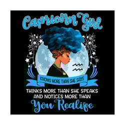 capricorn girl knows more than she says thinks more than she speaks and notices more than you realise svg, trending svg,