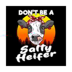 dont be a salty heifer cow cows farmer funny svg
