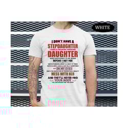 funny stepdad shirt, i don't have a stepdaughter i have an awesome daughter tshirt, fathers day gift, gift for dad, step