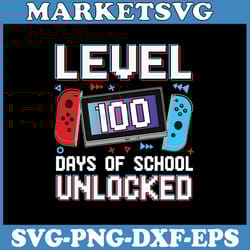 level 100 days of school unlocked gamer video games boys svg, level 100 days of school unlocked gamer svg, teacher 100