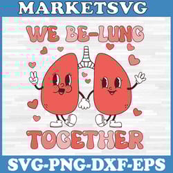 we be-lung together respiratory therapist couples valentine svg, valentine respiratory therapy svg, valentine's day rt