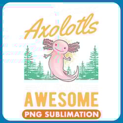 axolotl animals because axolotls are freaking awesome axolotl axo png