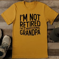 i'm not retired i'm a professional grandpa tee