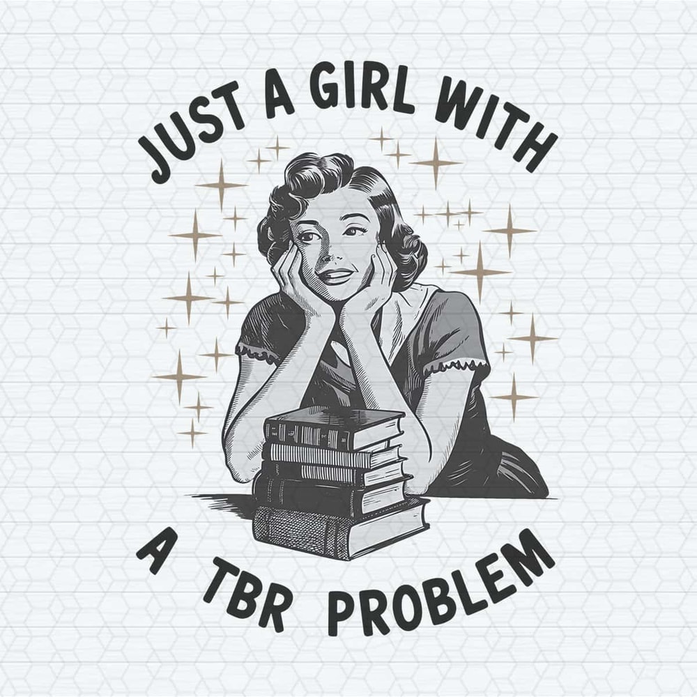 ChampionSVG-Just-A-Girl-With-A-TBR-Problem-Trendy-Vintage-Bookish-PNG.jpg