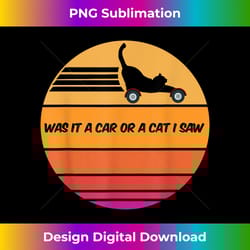 funny palindrome - was it a car or a cat i saw retro cat - futuristic png sublimation file - elevate your style with int