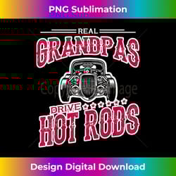 hot rod grandpa funny christmas gift classic car fathers day - vibrant sublimation digital download - chic, bold, and un